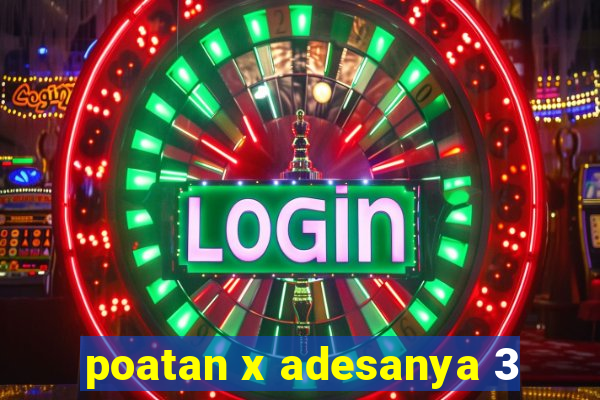 poatan x adesanya 3